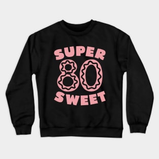 Super Sweet 80 Birthday Icing Crewneck Sweatshirt